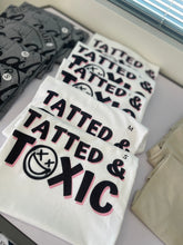 Load image into Gallery viewer, Tatted &amp; Toxic
