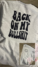 Load image into Gallery viewer, Back on my Bullshit -TEE
